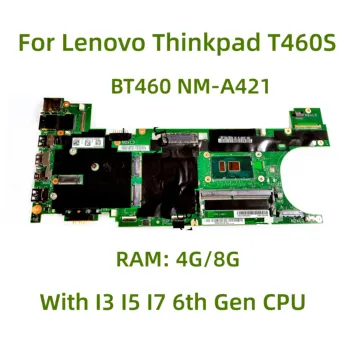 Подходящ за лаптоп Lenovo ThinkPad T460S дънна платка BT460 NM-A421 с процесор I3 I5 I7 6-то поколение 4 GB /8 GB оперативна памет 100% Тествана, работи изцяло